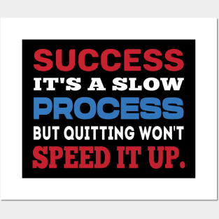 Success it's a slow process. Inspirational tshirt. Posters and Art